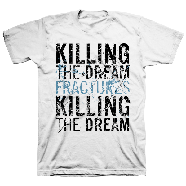 Killing The Dream  Fractures: Type  White T-Shirt For Discount