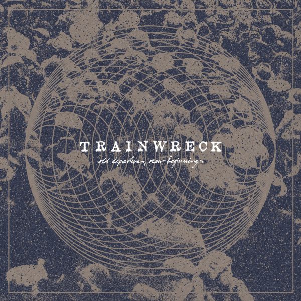 Trainwreck  Old Departures, New Beginnings  Cheap